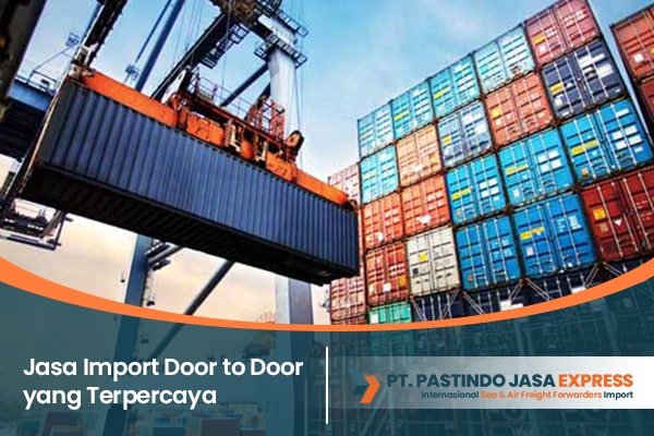 Jasa Import Door to Door Terpercaya
