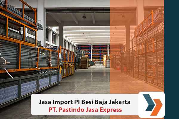 Jasa Import PI Besi Baja Jakarta